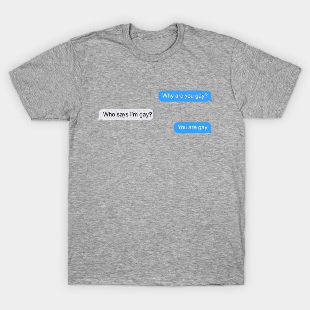 Why Are You Gay? Meme T-Shirt by giovanniiiii